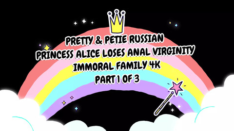 Ravishing Young Russian Princess👸 Alice Gains Anal👌 Experience with Immoral Family in 4K