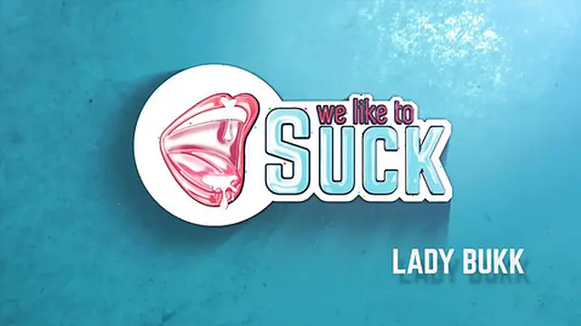 Sexy Lady Bukk by We Like To Suck😜